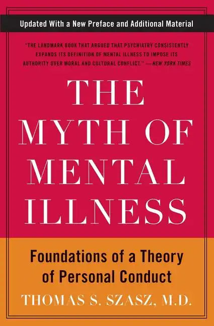 The Myth of Mental Illness: Foundations of a Theory of Personal Conduct - Paperback