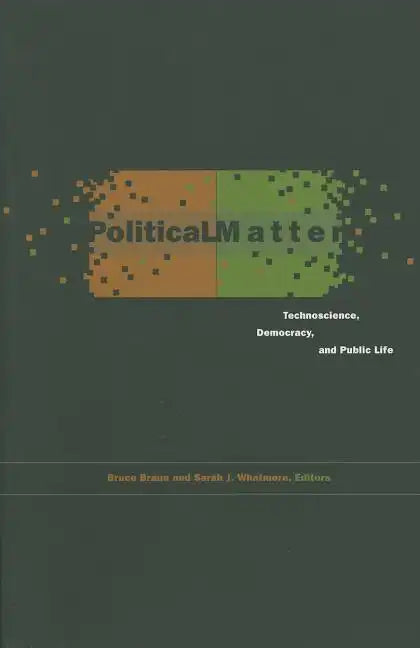 Political Matter: Technoscience, Democracy, and Public Life - Paperback