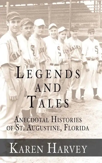 Legends and Tales: Anecdotal Histories of St. Augustine, Florida - Hardcover