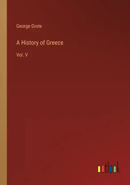 A History of Greece: Vol. V - Paperback