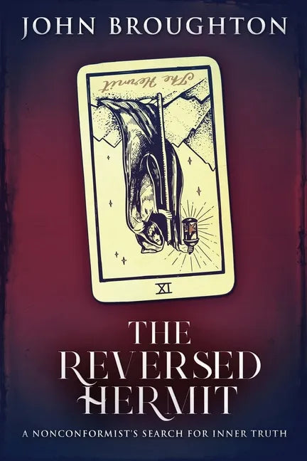 The Reversed Hermit: A Nonconformist's Search For Inner Truth - Paperback