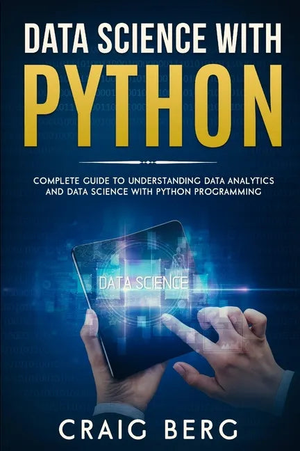 Data Science with Python: Complete Guide To Understanding Data Analytics And Data Science With Python Programming - Paperback