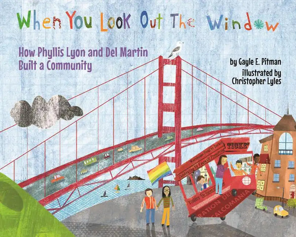 When You Look Out the Window: How Phyllis Lyon and del Martin Built a Community - Hardcover