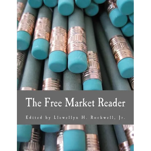 The Free Market Reader (Large Print Edition): Essays in the Economics of Liberty - Paperback