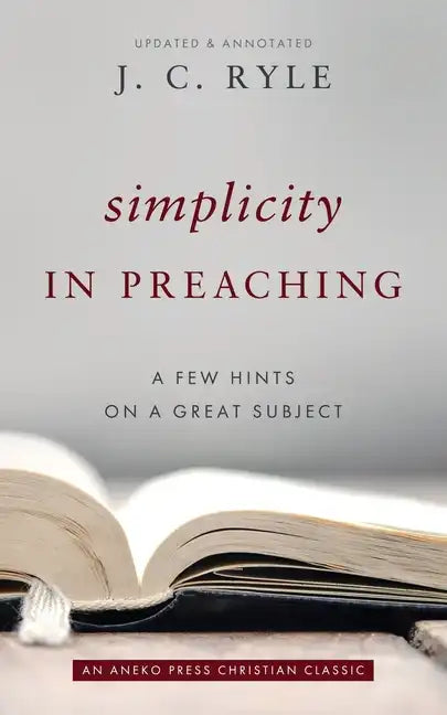 Simplicity in Preaching: A Few Hints on a Great Subject - Paperback