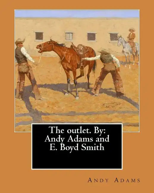 The outlet. By: Andy Adams and E. Boyd Smith - Paperback