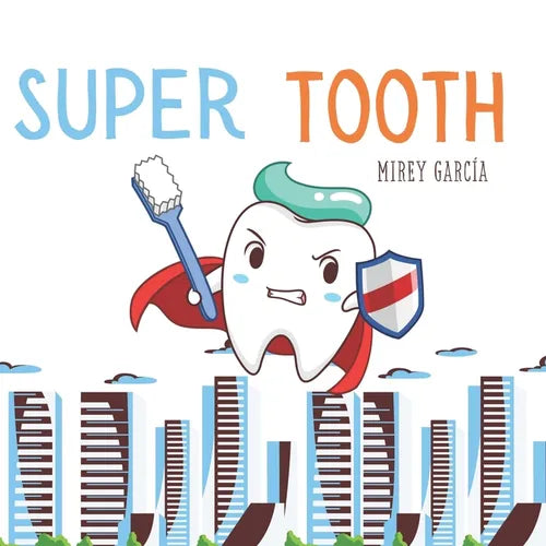 "Super Tooth: From Tooth to Super Tooth" English Version: A Dental Story to Help Children Take Care of and Brush Their Teeth - Paperback