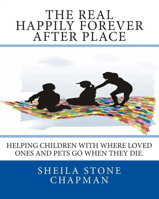 The Real Happily Forever After Place: helping children with where a loved one or pet goes when they die - Paperback