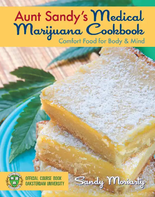 Aunt Sandy's Medical Marijuana Cookbook: Comfort Food for Body & Mind - Paperback