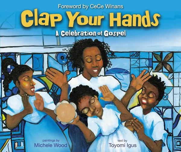 Clap Your Hands: A Celebration of Gospel - Hardcover