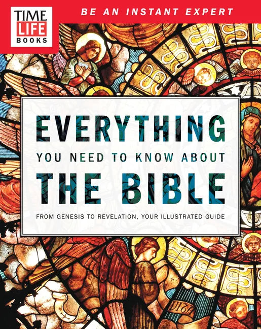 Time-Life Everything You Need to Know about the Bible: From Genesis to Revelation, Your Illustrated Guide - Paperback