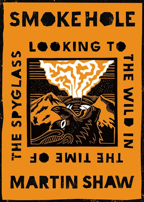 Smoke Hole: Looking to the Wild in the Time of the Spyglass - Hardcover