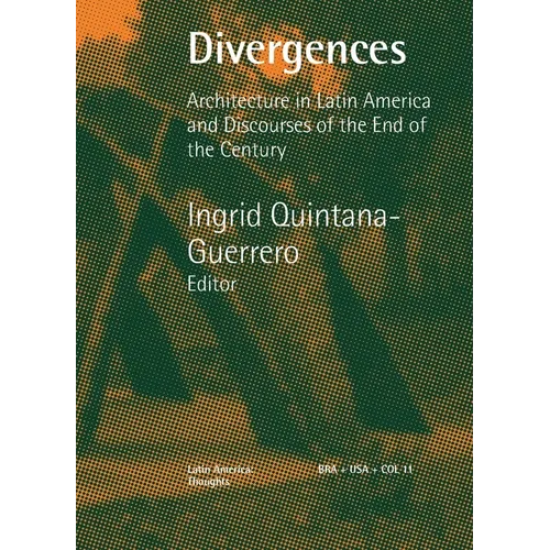 Divergences Architecture in Latin America and Discourses of the End of the Century - Paperback