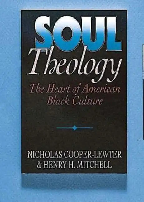 Soul Theology: The Heart of American Black Culture - Paperback