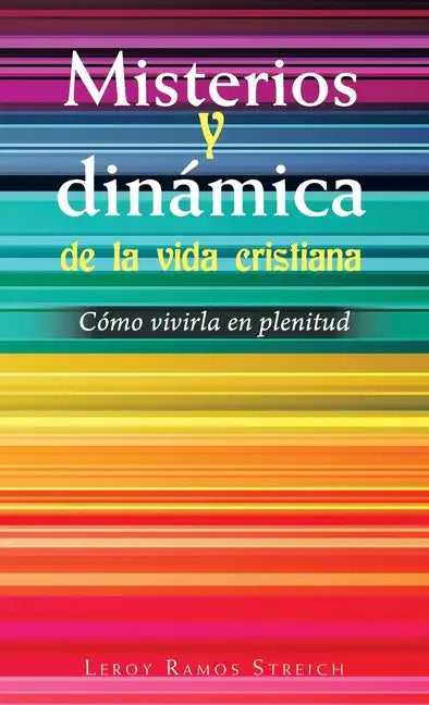 Misterios Y Dinámica De La Vida Cristiana: Cómo Vivirla En Plenitud - Hardcover