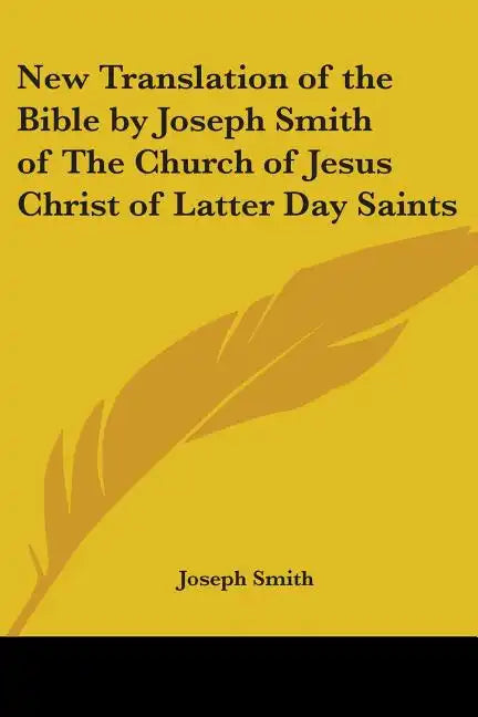 New Translation of the Bible by Joseph Smith of The Church of Jesus Christ of Latter Day Saints - Paperback