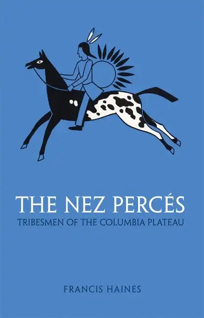 The Nez Perces, Volume 42: Tribesmen of the Columbia Plateau - Paperback