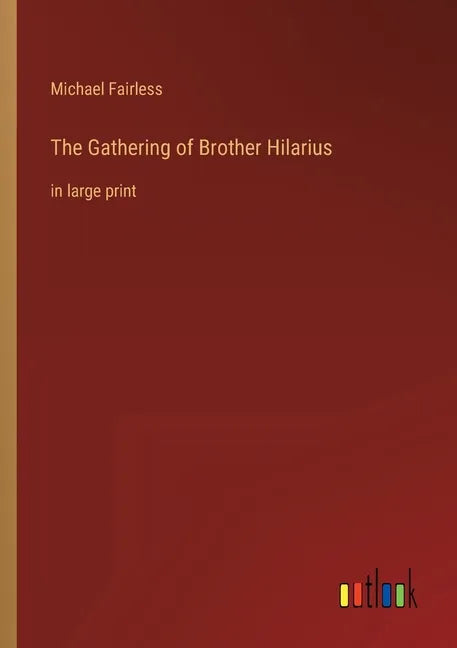 The Gathering of Brother Hilarius: in large print - Paperback