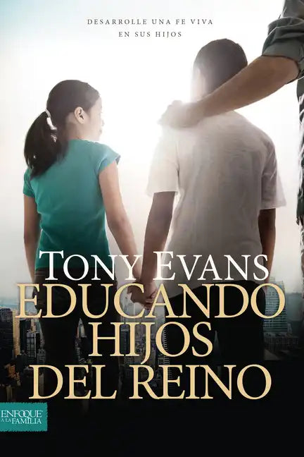 Educando Hijos del Reino: Desarrolle Una Fe Viva En Sus Hijos - Paperback