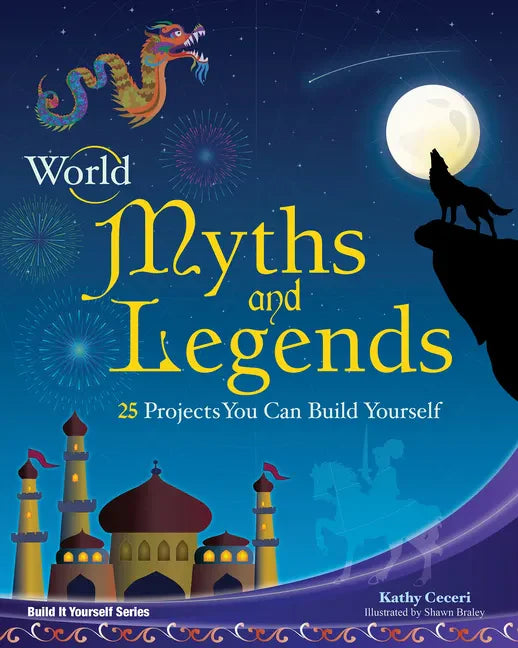 World Myths and Legends: 25 Projects You Can Build Yourself - Paperback