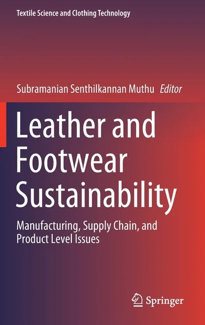 Leather and Footwear Sustainability: Manufacturing, Supply Chain, and Product Level Issues - Hardcover