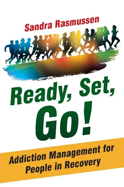 Ready, Set, Go!: Addiction Management for People in Recovery - Paperback