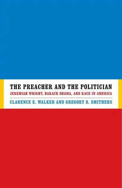 The Preacher and the Politician: Jeremiah Wright, Barack Obama, and Race in America - Hardcover
