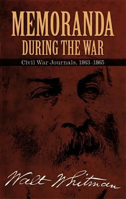 Memoranda During the War: Civil War Journals, 1863-1865 - Paperback