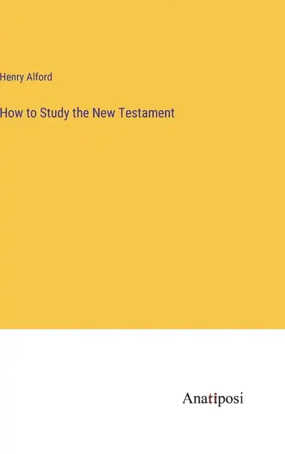 How to Study the New Testament - Hardcover