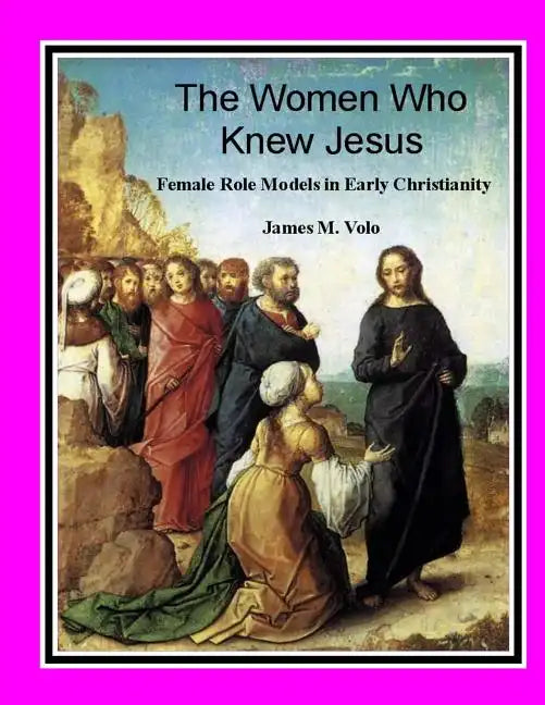 The Women Who Knew Jesus: : Female Role Models in Early Christianity - Paperback