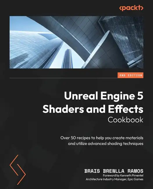 Unreal Engine 5 Shaders and Effects Cookbook - Second Edition: Over 50 recipes to help you create materials and utilize advanced shading techniques - Paperback