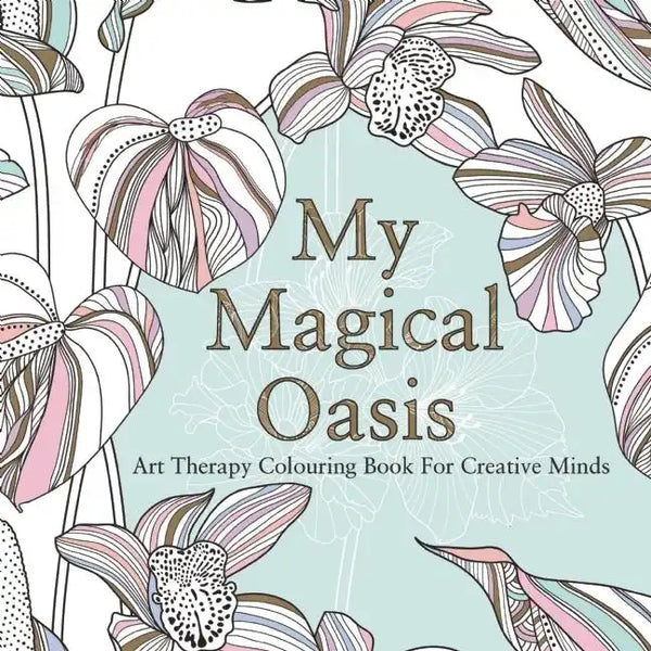 My Magical Oasis: Art Therapy Coloring Book for Creative Minds - Paperback