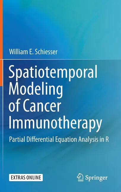 Spatiotemporal Modeling of Cancer Immunotherapy: Partial Differential Equation Analysis in R - Hardcover