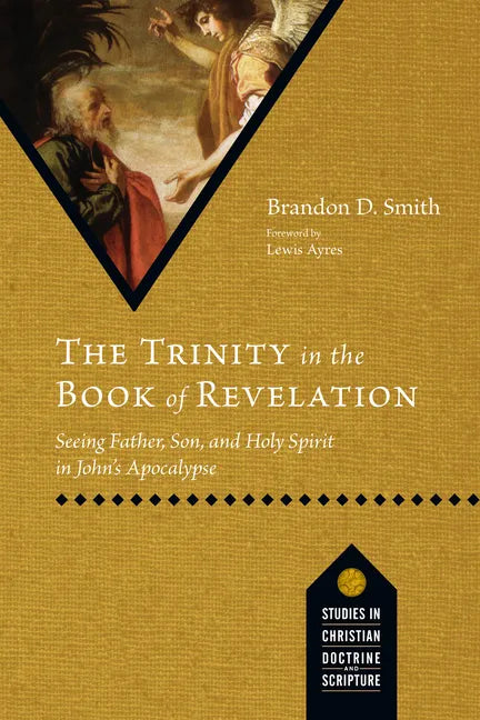 The Trinity in the Book of Revelation: Seeing Father, Son, and Holy Spirit in John's Apocalypse - Paperback