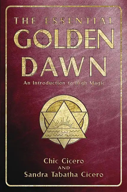 The Essential Golden Dawn: An Introduction to High Magic - Paperback