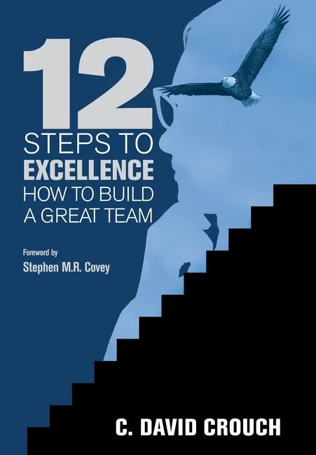 12 Steps to Excellence: How to Build a Great Team - Hardcover
