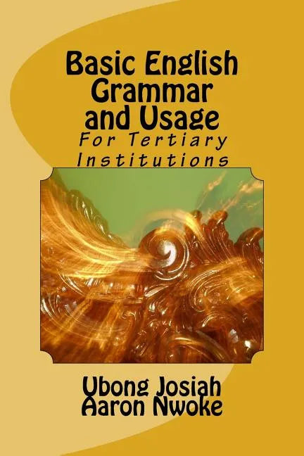Basic English Grammar and Usage: For Tertiary Institutions - Paperback
