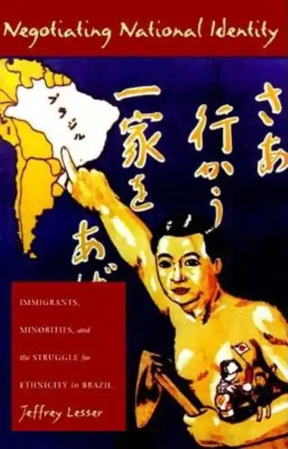 Negotiating National Identity: Immigrants, Minorities, and the Struggle for Ethnicity in Brazil - Paperback