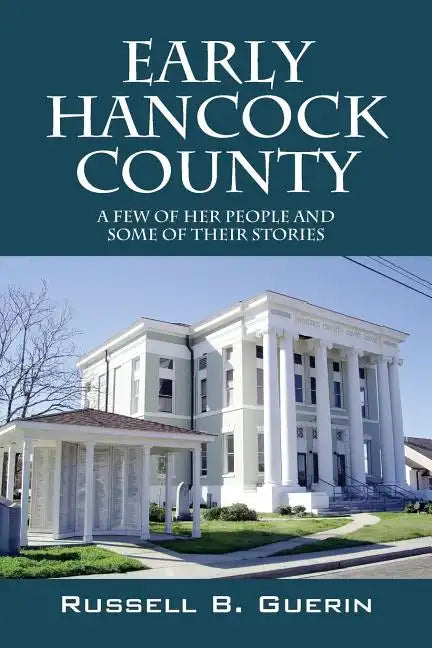 Early Hancock County: A Few of Her People and Some of Their Stories - Paperback