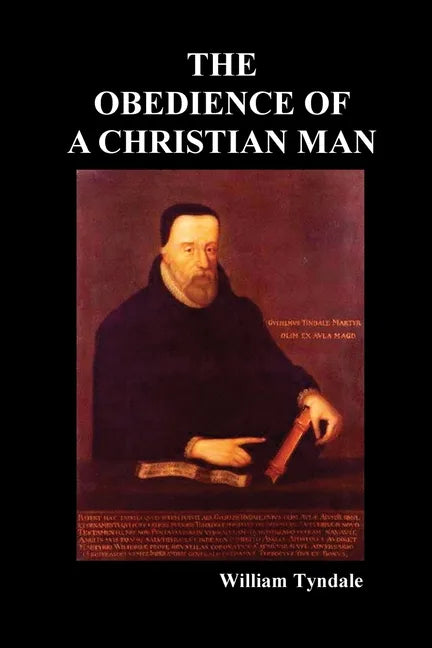 Obedience of a Christian Man and How Christian Rulers Ought to Govern - Paperback