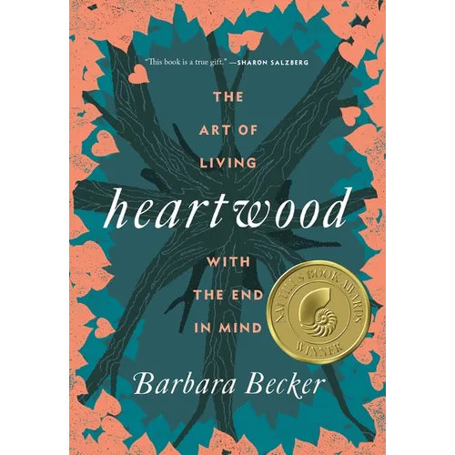Heartwood: The Art of Living with the End in Mind - Hardcover