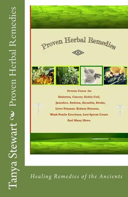 Proven Herbal Remedies: Healing Remedies of the Ancients - Paperback