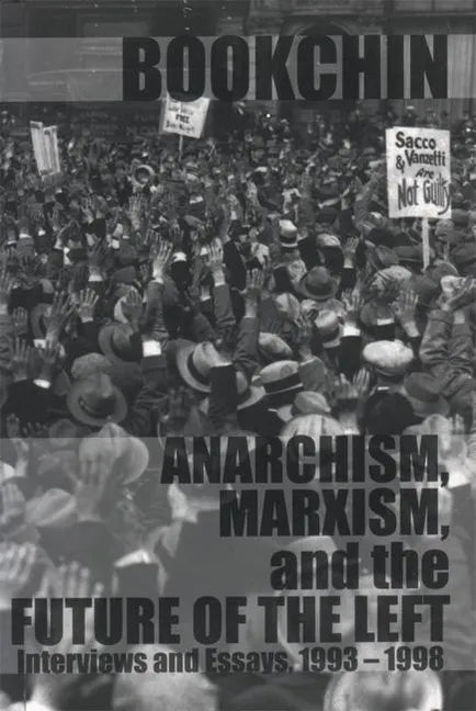Anarchism, Marxism and the Future of the Left: Interviews and Essays, 1993-1998 - Paperback