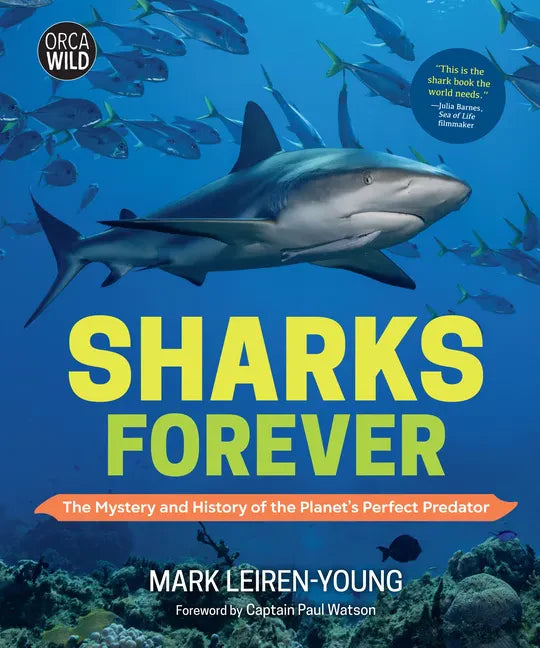 Sharks Forever: The Mystery and History of the Planet's Perfect Predator - Hardcover