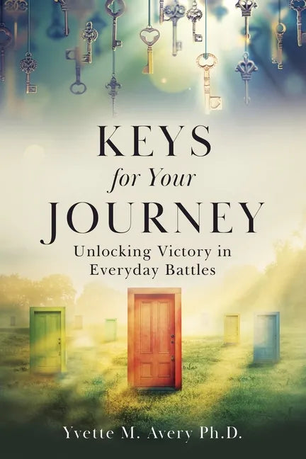 Keys For Your Journey: Unlocking Victory in Everyday Battles - Paperback