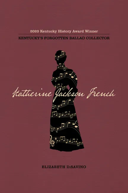 Katherine Jackson French: Kentucky's Forgotten Ballad Collector - Paperback