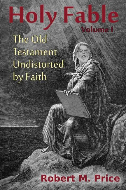 Holy Fable: The Old Testament Undistorted by Faith - Paperback