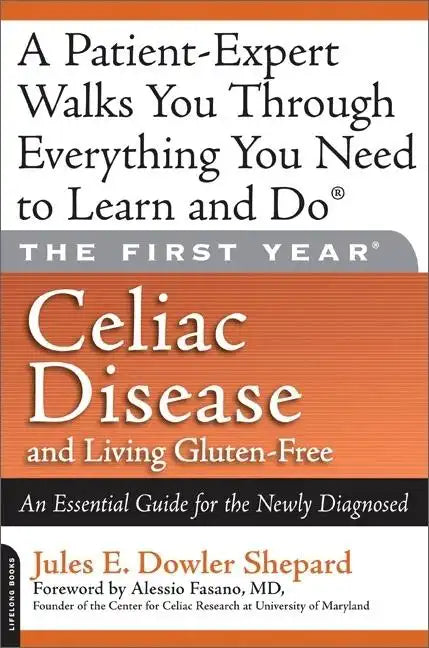 Celiac Disease and Living Gluten-Free: An Essential Guide for the Newly Diagnosed - Paperback