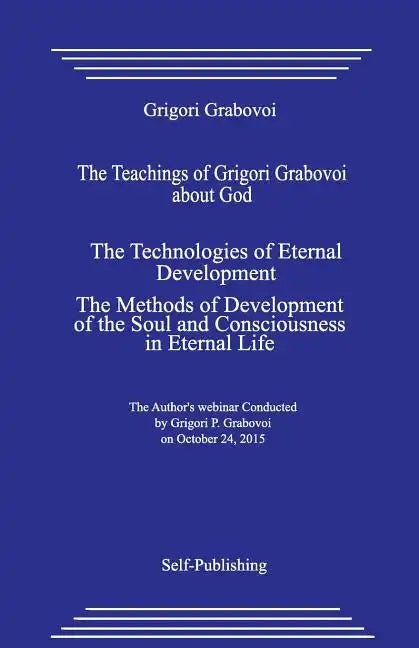 The Teachings of Grigori Grabovoi about God. the Technologies of Eternal Development. the Methods of Development of the Soul and Consciousness in Eter - Paperback