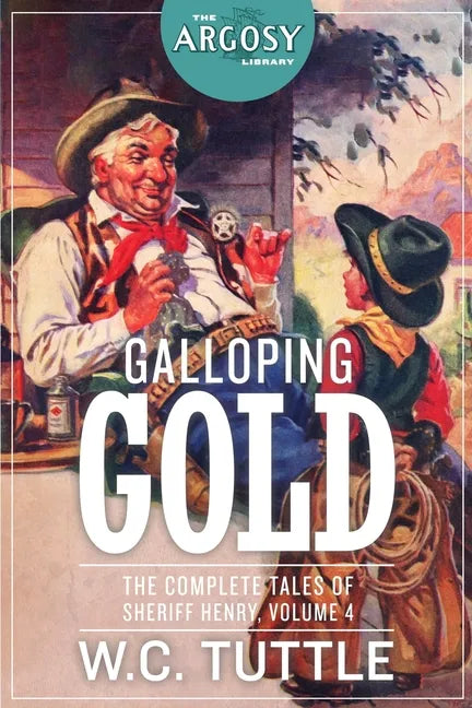 Galloping Gold: The Complete Tales of Sheriff Henry, Volume 4 - Paperback